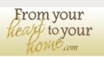 From Your Heart to Your Home Coupon Codes & Deals