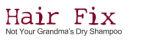 Hair Fix--Not Your Grandma's Dry Shampoo! coupon codes