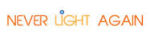 Never Light Again Coupon Codes & Deals