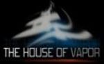 The House of Vapor Coupon Codes & Deals