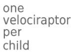 One Velociraptor Per Child Coupon Codes & Deals